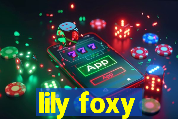 lily foxy